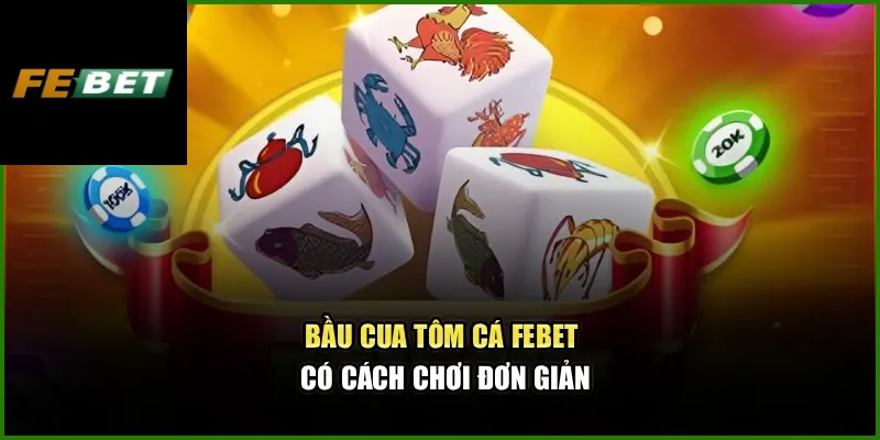 Bầu Cua Tôm Cá Febet Đem Lại Phút Giây Thư Giãn Mới Mẻ 2 Bầu Cua Tôm Cá Febet có cách chơi đơn giản