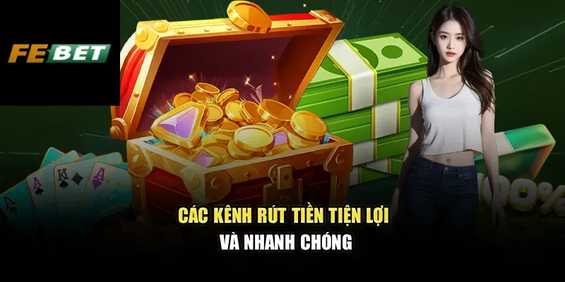 Rút Tiền FEBET 2 Các kênh rút tiền tiện lợi và nhanh chóng
