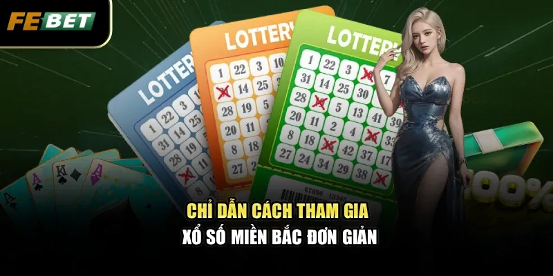Chỉ dẫn cách tham gia xổ số miền Bắc đơn giản