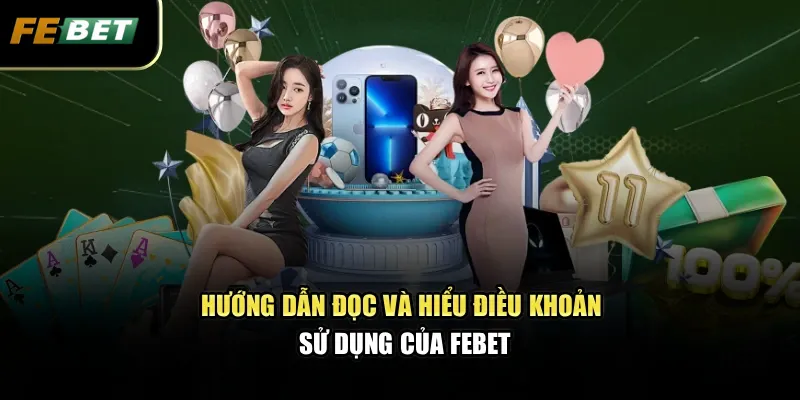 Hướng dẫn đọc và hiểu điều khoản sử dụng của FEBET
