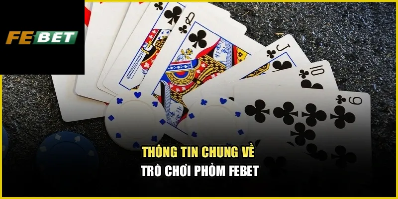 Thông tin chung về trò chơi Phỏm Febet