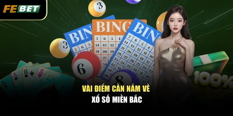 Vài điểm cần nắm về xổ số miền Bắc